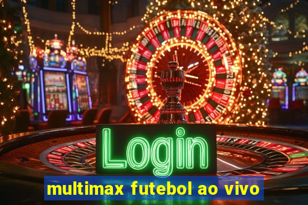 multimax futebol ao vivo